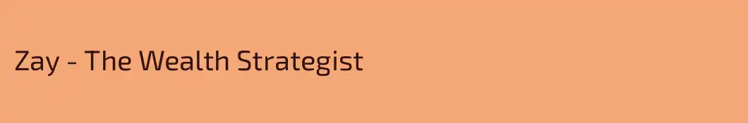 Zay - The Wealth Strategist